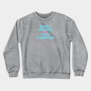 Roller Skating is my Love Language Retro Design Vanity T Crewneck Sweatshirt